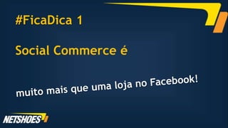 #FicaDica 1

Social Commerce é
 