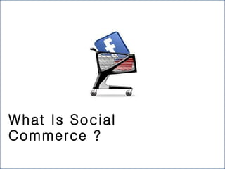 What Is Social Commerce ? 