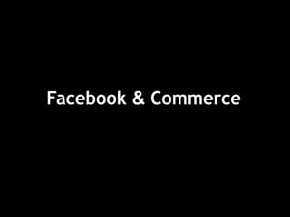 Facebook & Commerce
 