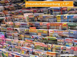 Freundschaftswerbung „1.0“




                     Quelle: Rolf van Melis/ PIXELIO
 