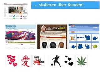 ... skalieren über Kunden!
 