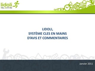 LIDOLI,  SYSTÈME CLES EN MAINS  D’AVIS ET COMMENTAIRES Janvier 2011 