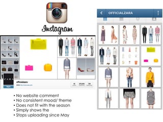 • No website comment
• No consistent mood/ theme
• Does not fit with the season
• Simply shows the
• Stops uploading since May
 