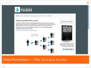 12




Price Promotions 1. Offer Exclusive Access
 