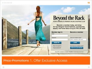 16




Price Promotions 1. Offer Exclusive Access
 