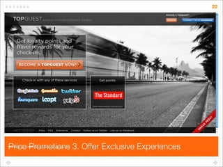 22




Price Promotions 3. Offer Exclusive Experiences
 