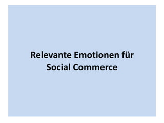 Relevante Emotionen für
    Social Commerce
 