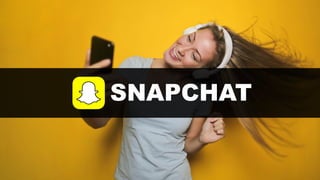 SNAPCHAT
 