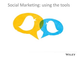 Social Marketing: using the tools
 