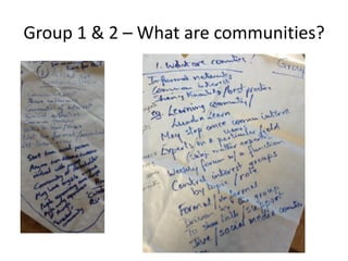 Group 1 & 2 – What are communities?
 