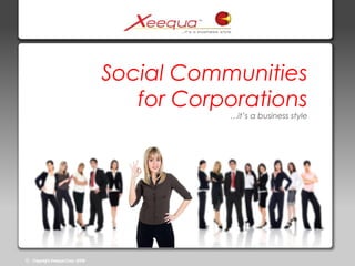 Social Communities for Corporations …it’s a business style 