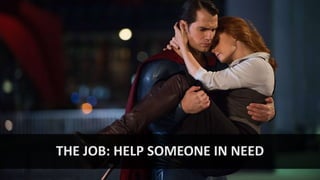THE JOB: HELP SOMEONE IN NEED
 