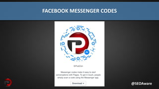 FACEBOOK MESSENGER CODES
@SEOAware
 