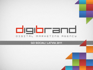 GO SOCIAL! LATVIA 2011
 