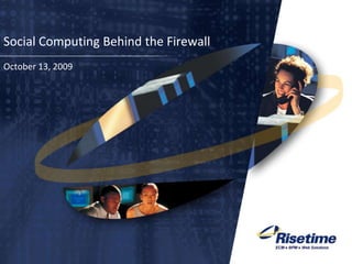 Social Computing Behind the Firewall October 13, 2009 