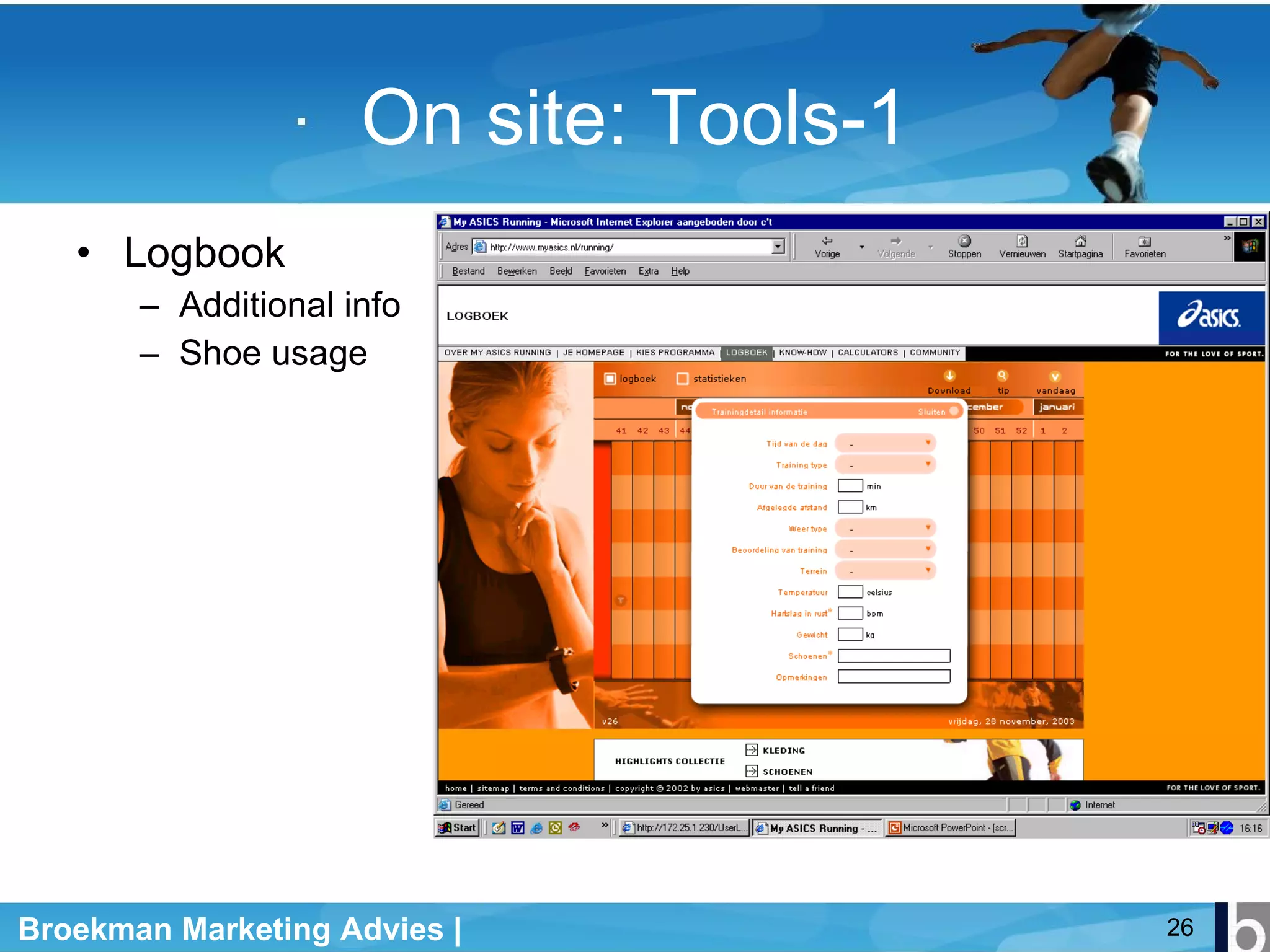 On site: Tools-1 Logbook Additional info Shoe usage 