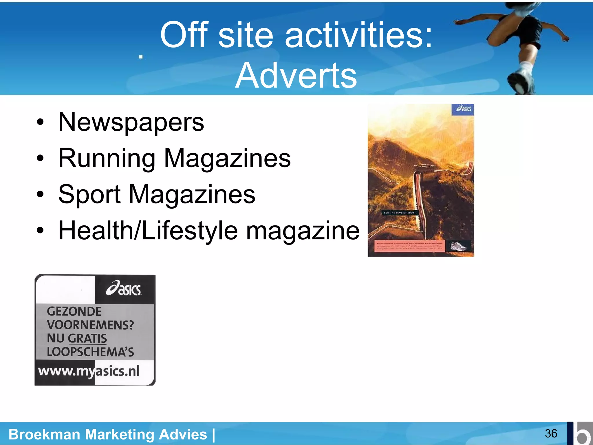 Off site activities: Adverts Newspapers Running Magazines Sport Magazines Health/Lifestyle magazine 