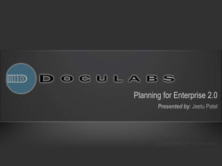 Planning for Enterprise 2.0
       Presented by: Jeetu Patel
 