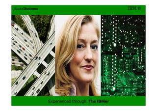 Experienced through: The IBMer
                             
   14
 