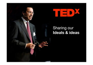 Sharing our
Ideals & ideas
 