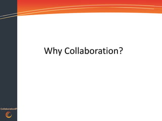 Why Collaboration?




CollaborationIP
 