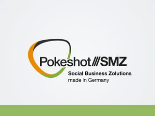 Social Business Zolutions
made in Germany
 