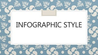 INFOGRAPHIC STYLE
 