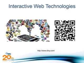 Interactive Web Technologies




            http://www.stixy.com/
 