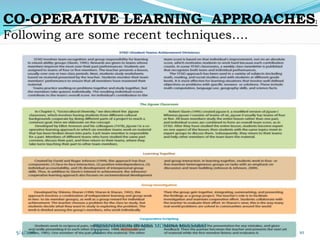 CO-OPERATIVE LEARNING APPROACHES:
Following are some recent techniques….
5/4/2016 10
PRESENTATION BY MISS MOMINA MUSSARAT
ALI
 