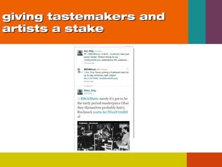 giving tastemakers and
artists a stake

 