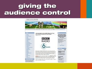 giving the
audience control

 