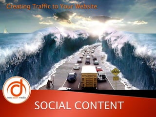 Creating Traffic to Your Website
 