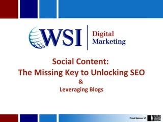 Social Content:  The Missing Key to Unlocking SEO &  Leveraging Blogs 