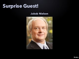 @mleis
Surprise Guest!
Jakob Nielsen
 