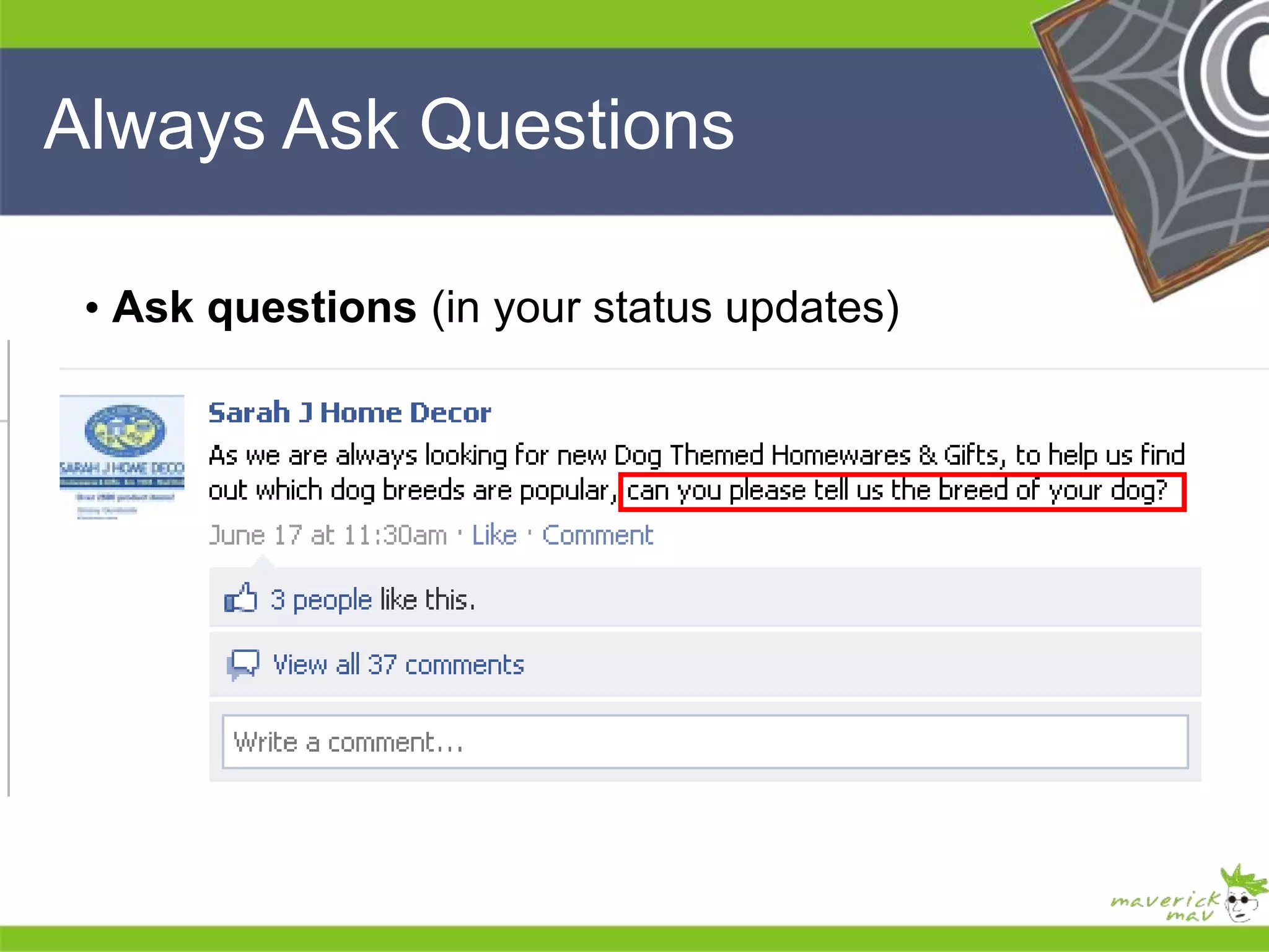 He 
He 
he 
He 
He 
he 
Always Ask Questions 
• Ask questions (in your status updates) 
 