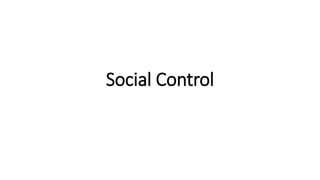 Social Control
 