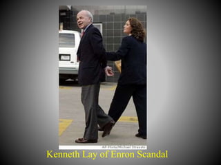 Kenneth Lay of Enron Scandal
 