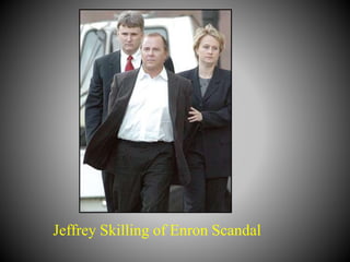Jeffrey Skilling of Enron Scandal
 