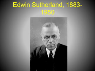 Edwin Sutherland, 1883-
1950
 