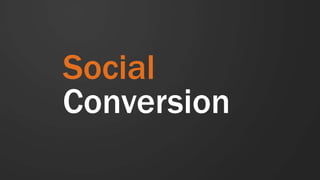 Social
Conversion
 