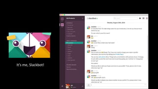 It’s me, Slackbot!
 