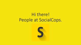 Hi there!
People at SocialCops.
 