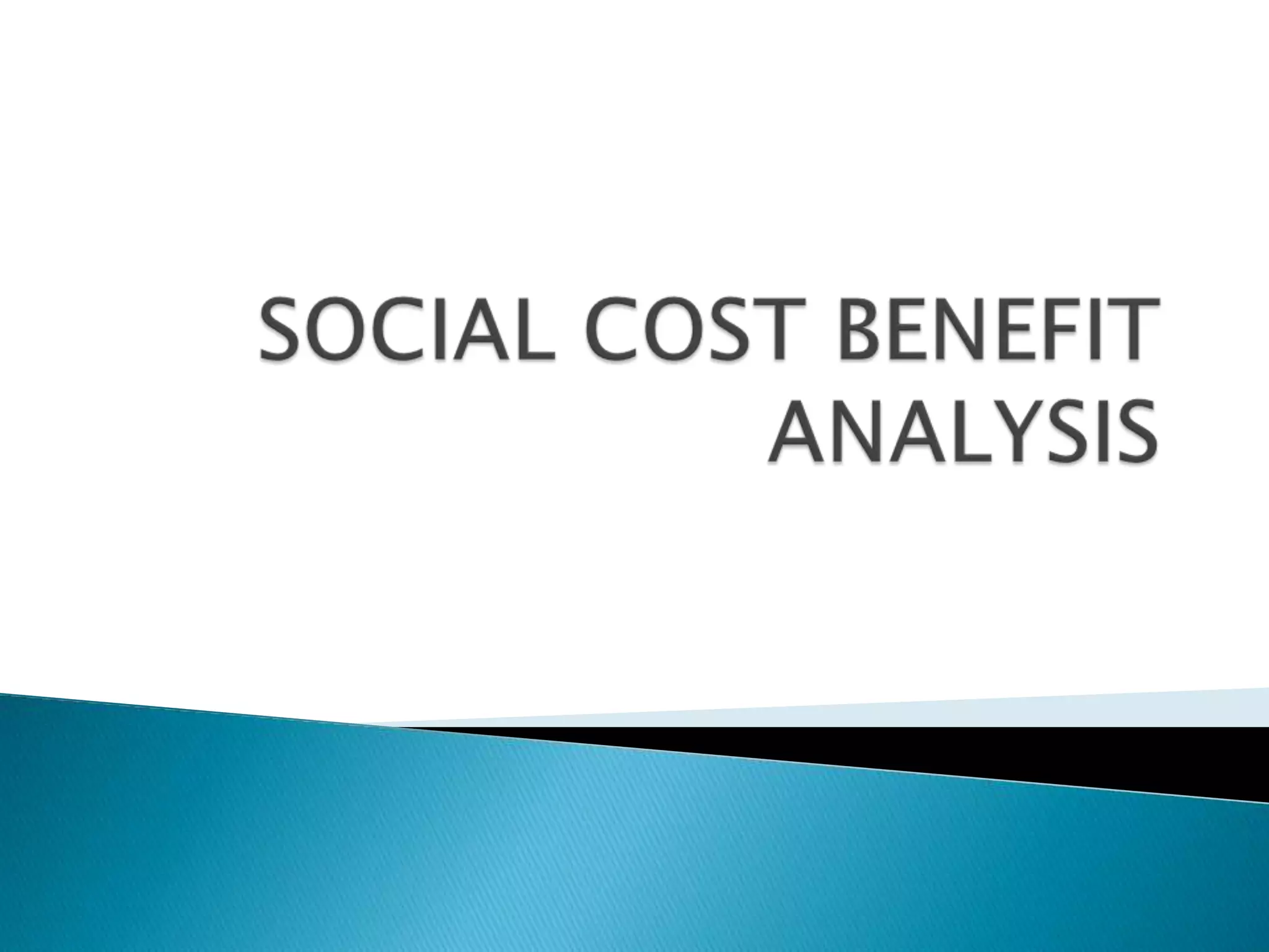Social cost benefit analysis PPT