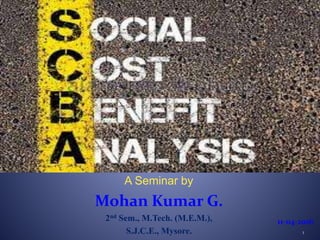 A Seminar by
Mohan Kumar G.
2nd Sem., M.Tech. (M.E.M.),
S.J.C.E., Mysore. 1
11-04-2016
 
