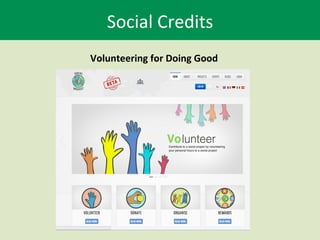 Social	
  Credits	
  
Volunteering	
  for	
  Doing	
  Good	
  
 