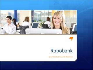 Rabobank
Erwin Bontius & Guido Raanhuis
 