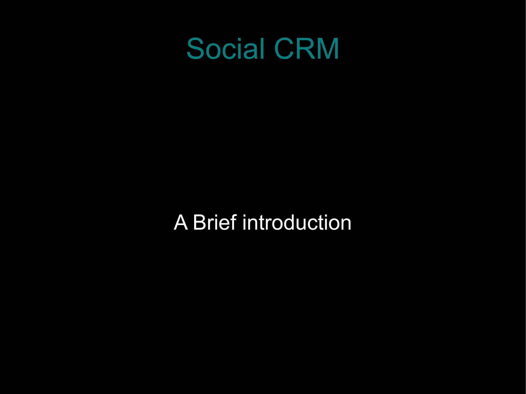 Social CRM
A Brief introduction
 