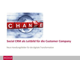 Social CRM als Leitbild für die Customer Company
Neun Handlungsfelder für die digitale Transformation
 