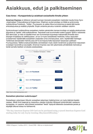 ASML & Dagmar | huhtikuu 2013 | Social CRM – Mitä se on käytännössä?
Asiakkuus, edut ja palkitseminen
Case Amex – Kumppani...