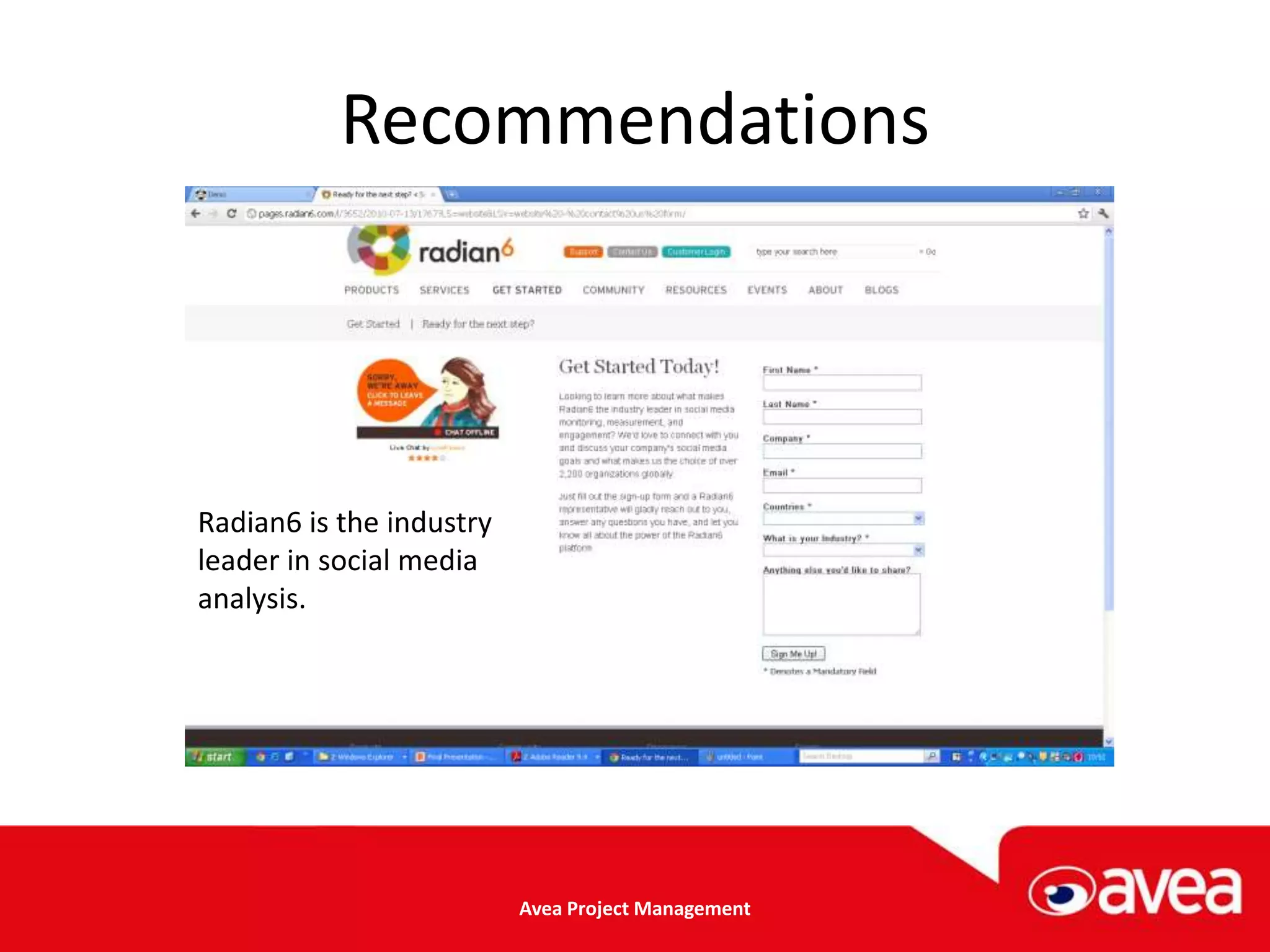 Recommendations




Radian6 is the industry
leader in social media
analysis.




                          Avea Project Management
 